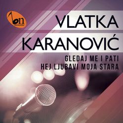 Vlatka Karanovic 2022 - Gledaj me i pati (singl) 76082683_folder