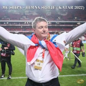 MC Shipa - Himna Srbije (Katar) 82444093_Himna_Srbije_Katar_2022